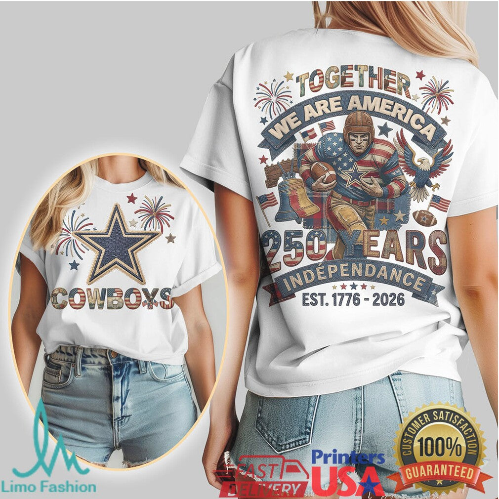 Dallas Cowboys Together We Are America 250 Years Independence T Shirt - Limotees LLC
