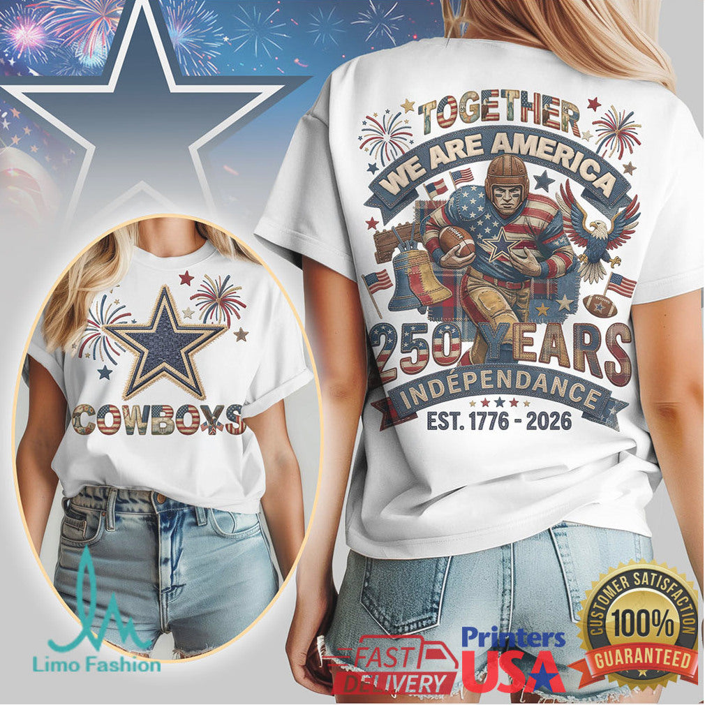 Dallas Cowboys Together We Are America 250 Years Independence T Shirt - Limotees LLC