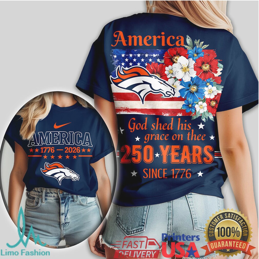 Denver Broncos America 250 Years God Shed His Grace On Thee Shirt - Limotees LLC