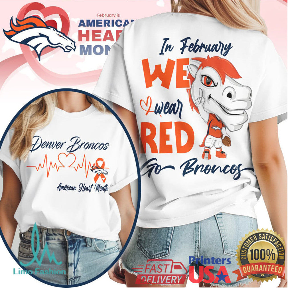 Denver Broncos American Heart Month In February We Wear Red T Shirt - Limotees LLC