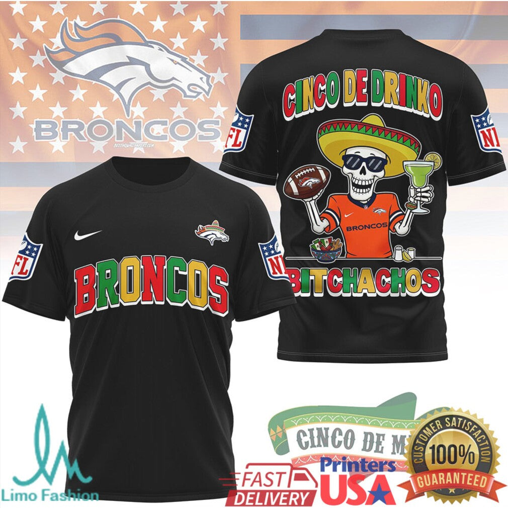 Denver Broncos Cinco De Drinko Bitchachos T Shirt NFL Cinco De Mayo Skeleton