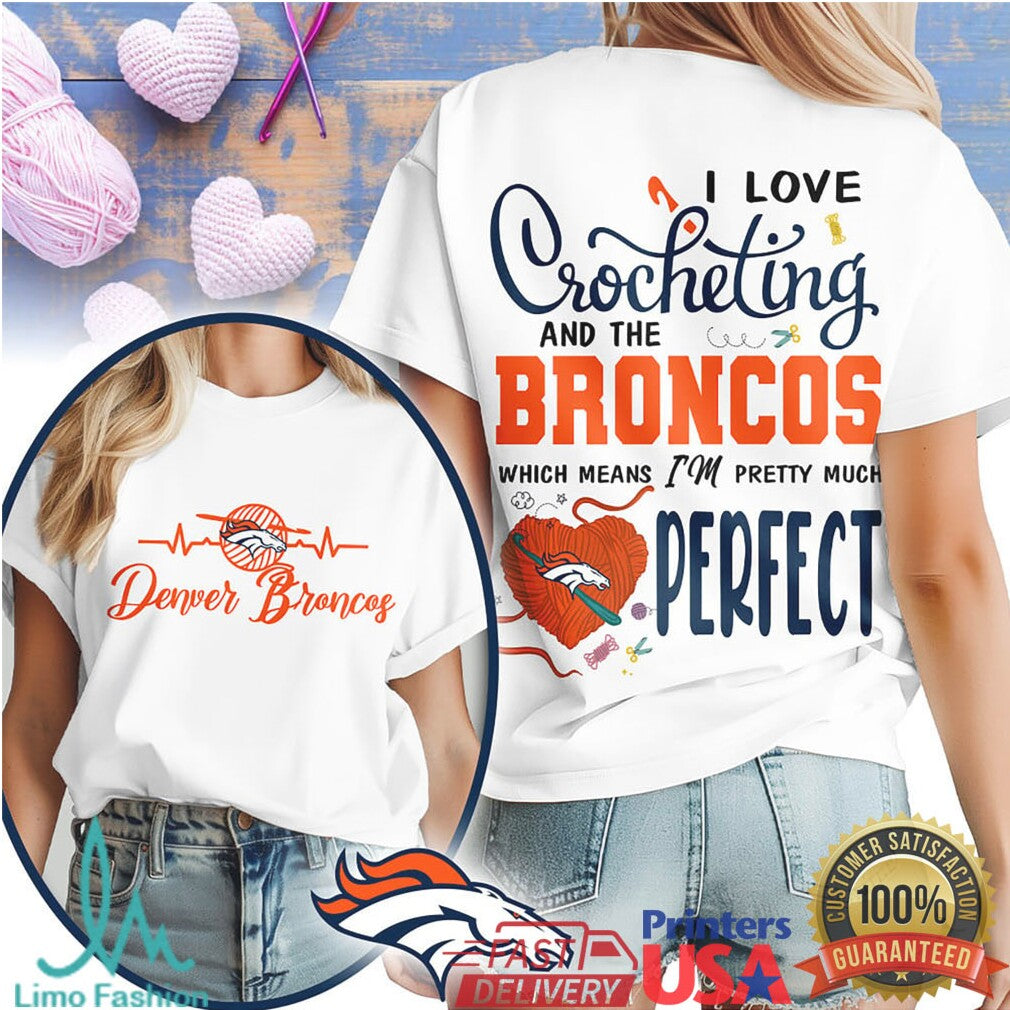 Denver Broncos Crochet Hobby T Shirt I'm Pretty Much Perfect - Limotees LLC