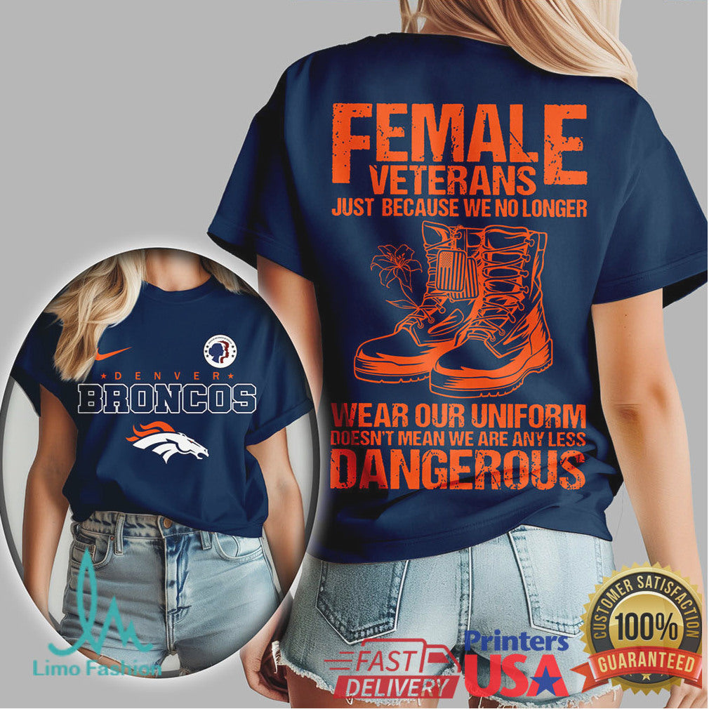 Denver Broncos Female Veterans “Still Dangerous” Military Pride T Shirt - Limotees LLC