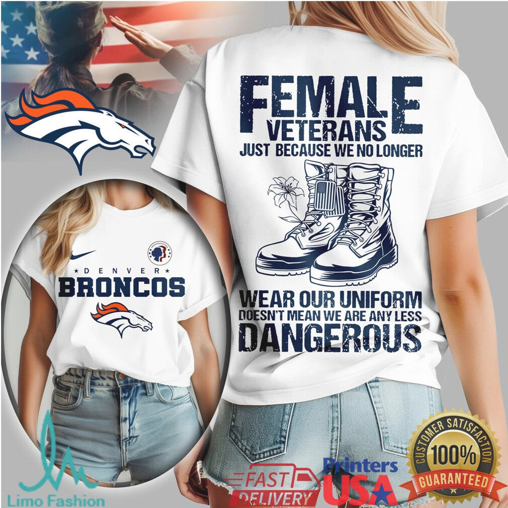 Denver Broncos Female Veterans “Still Dangerous” Military Pride T Shirt - Limotees LLC
