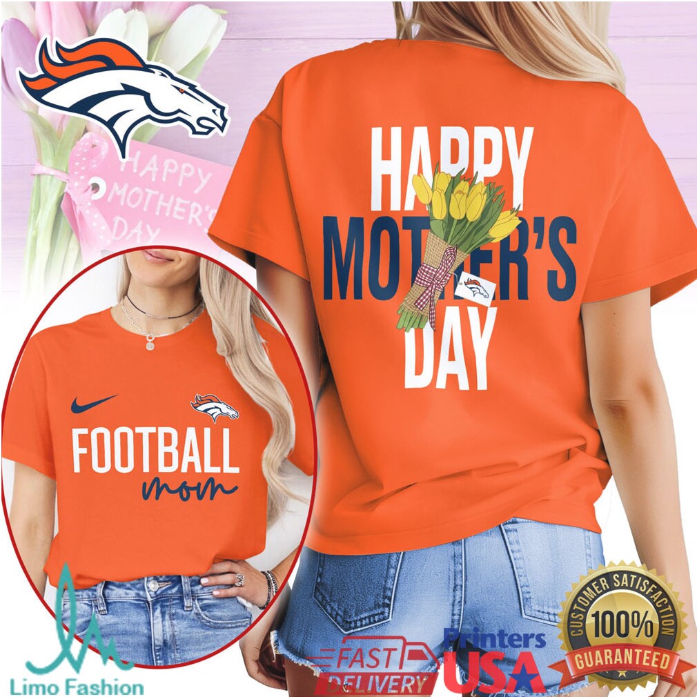 Denver Broncos Football Mom Happy Mother's Day T Shirt - Limotees LLC