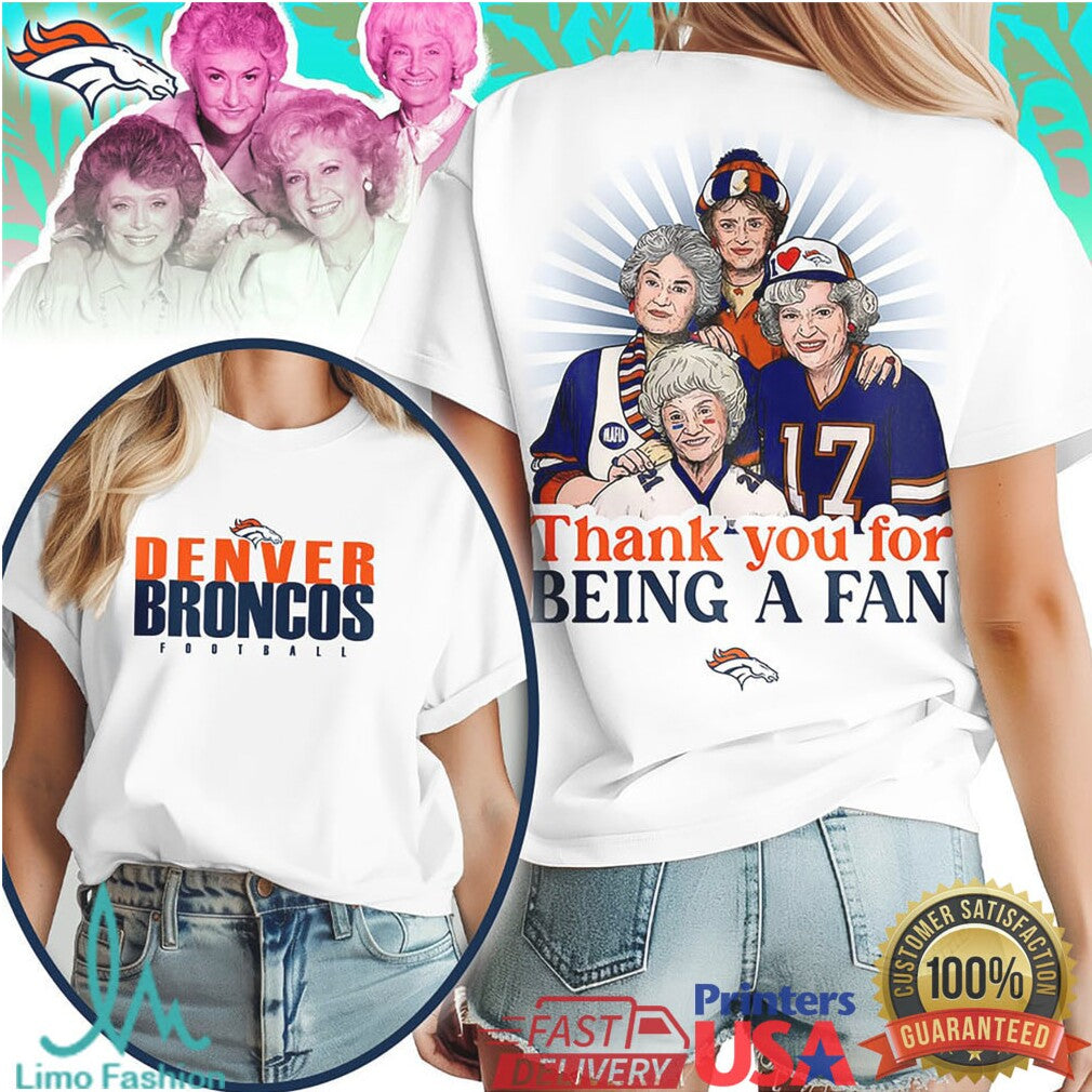Denver Broncos Golden Girls Thank You For Being A Fan Football T Shirt