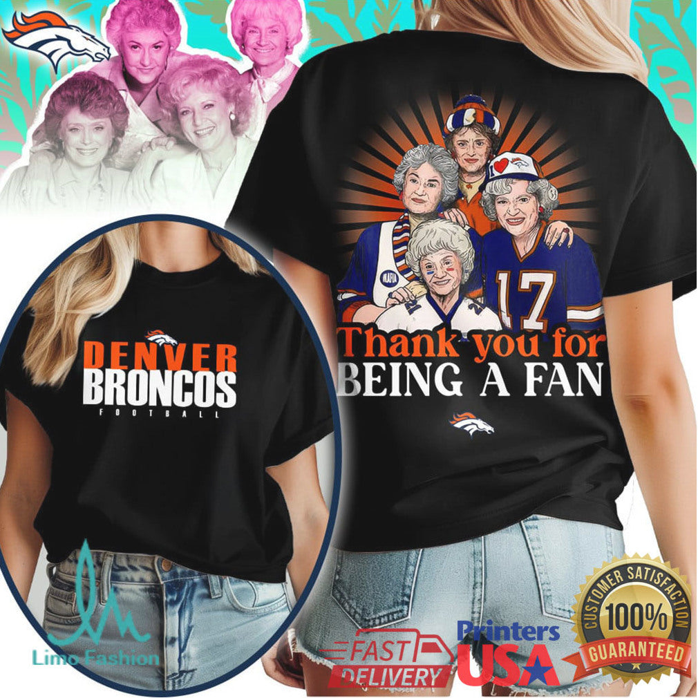Denver Broncos Golden Girls Thank You For Being A Fan Football T Shirt