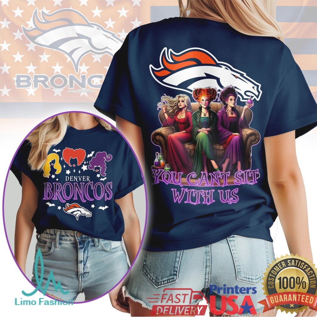 Denver Broncos Hocus Pocus Sanderson Sisters You Can't Sit With Us Halloween T Shirt - Limotees LLC