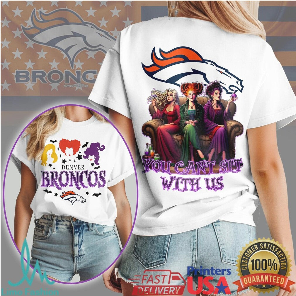 Denver Broncos Hocus Pocus Sanderson Sisters You Can't Sit With Us Halloween T Shirt - Limotees LLC