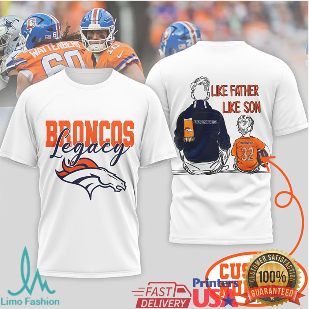 Denver Broncos Legacy Custom Number T Shirt Like Father Like Son - Limotees LLC