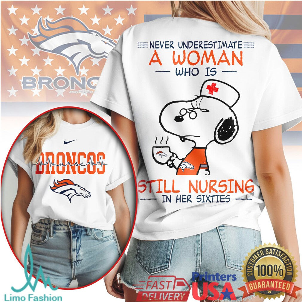 Denver Broncos Nurse T Shirt Snoopy Never Underestimate A Woman Still Nursing In Her Sixties - Limotees LLC