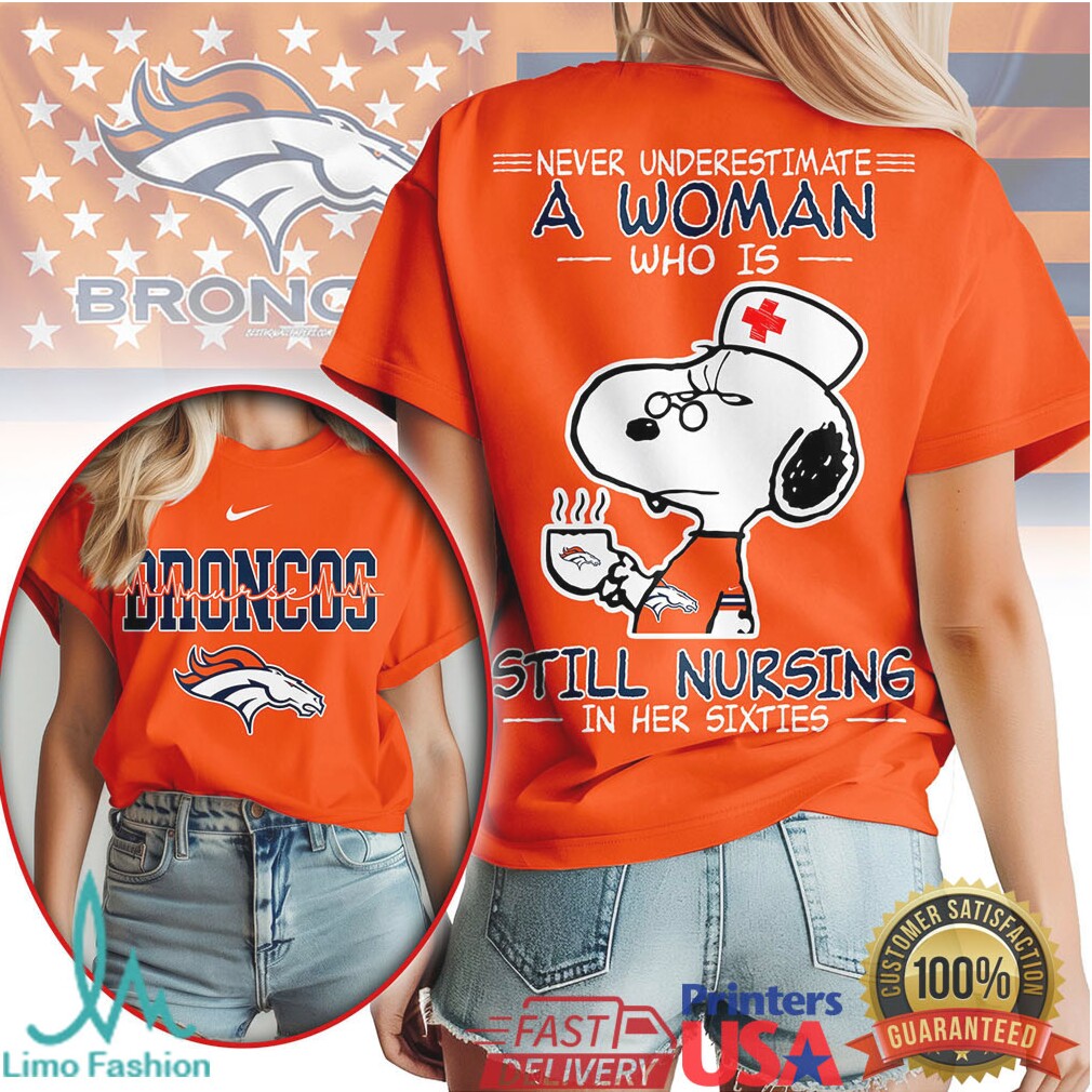 Denver Broncos Nurse T Shirt Snoopy Never Underestimate A Woman Still Nursing In Her Sixties - Limotees LLC