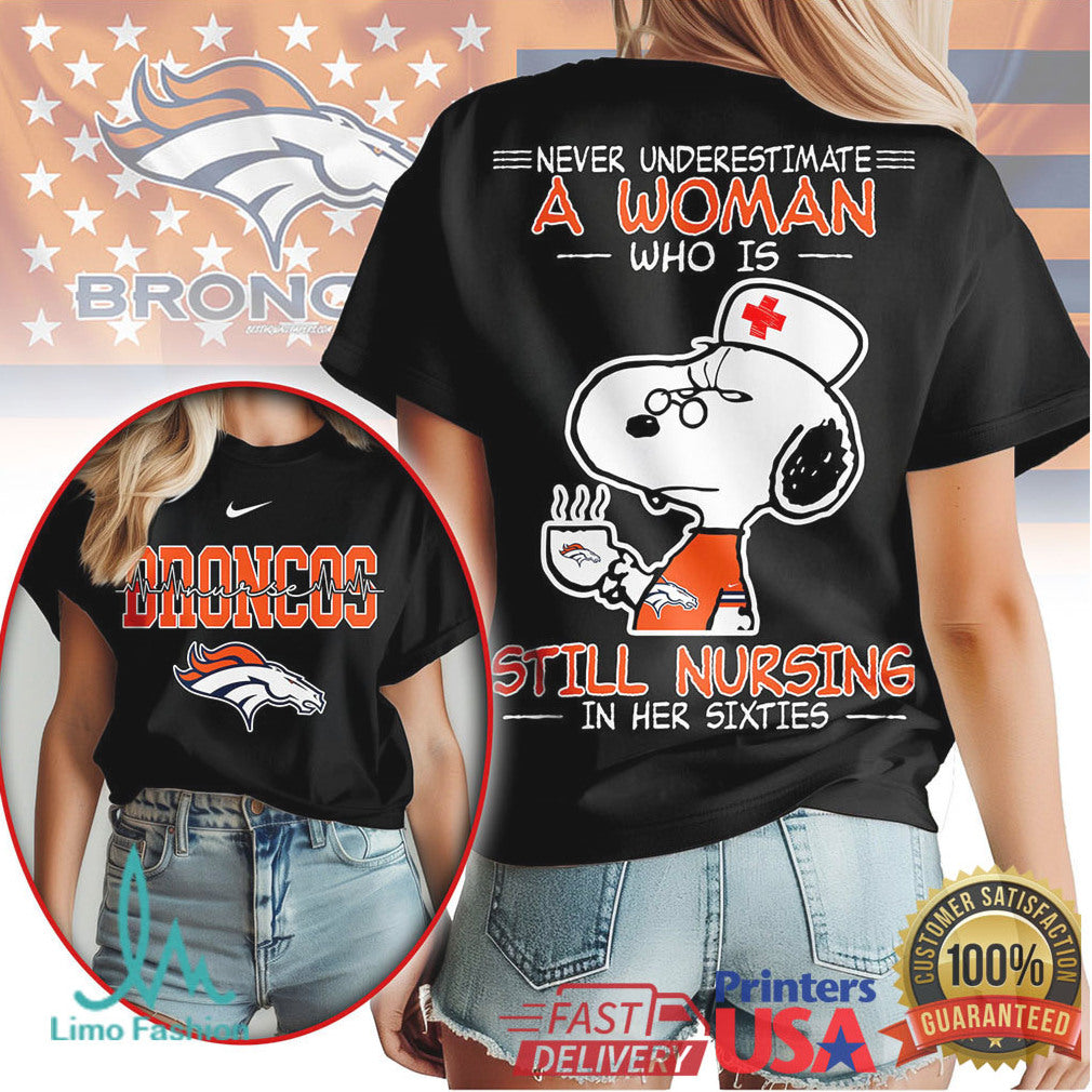 Denver Broncos Nurse T Shirt Snoopy Never Underestimate A Woman Still Nursing In Her Sixties - Limotees LLC