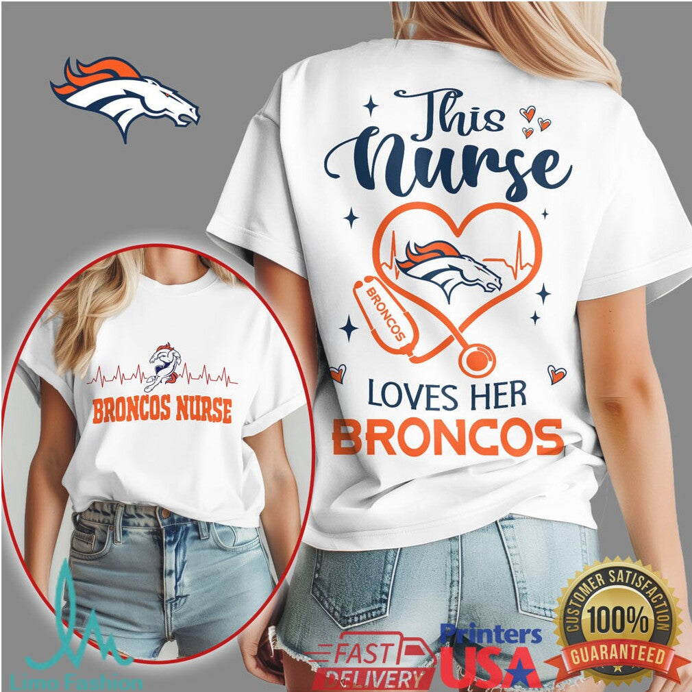 Denver Broncos Nurse This Nurse Loves Her Broncos Shirt - Limotees LLC