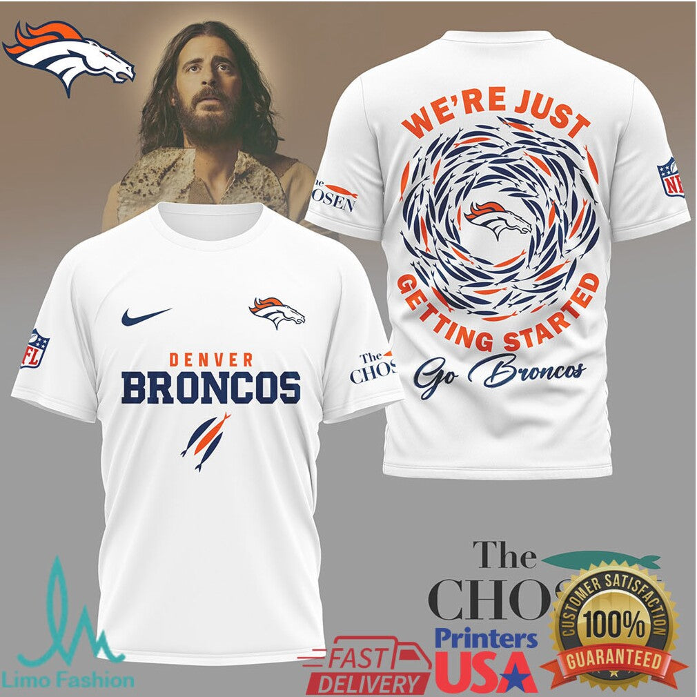 Denver Broncos x The Chosen “We're Just Getting Started” Spiritual Fan T Shirt - Limotees LLC