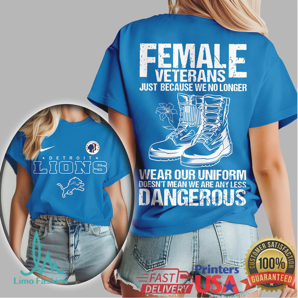 Detroit Lions Female Veterans “Just Because We No Longer Wear Uniform” T shirt - Limotees LLC