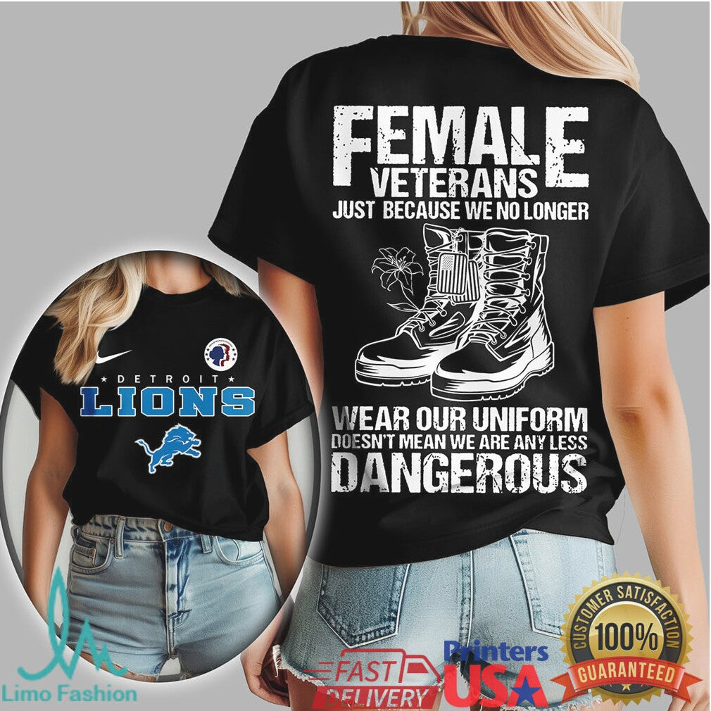 Detroit Lions Female Veterans “Just Because We No Longer Wear Uniform” T shirt - Limotees LLC
