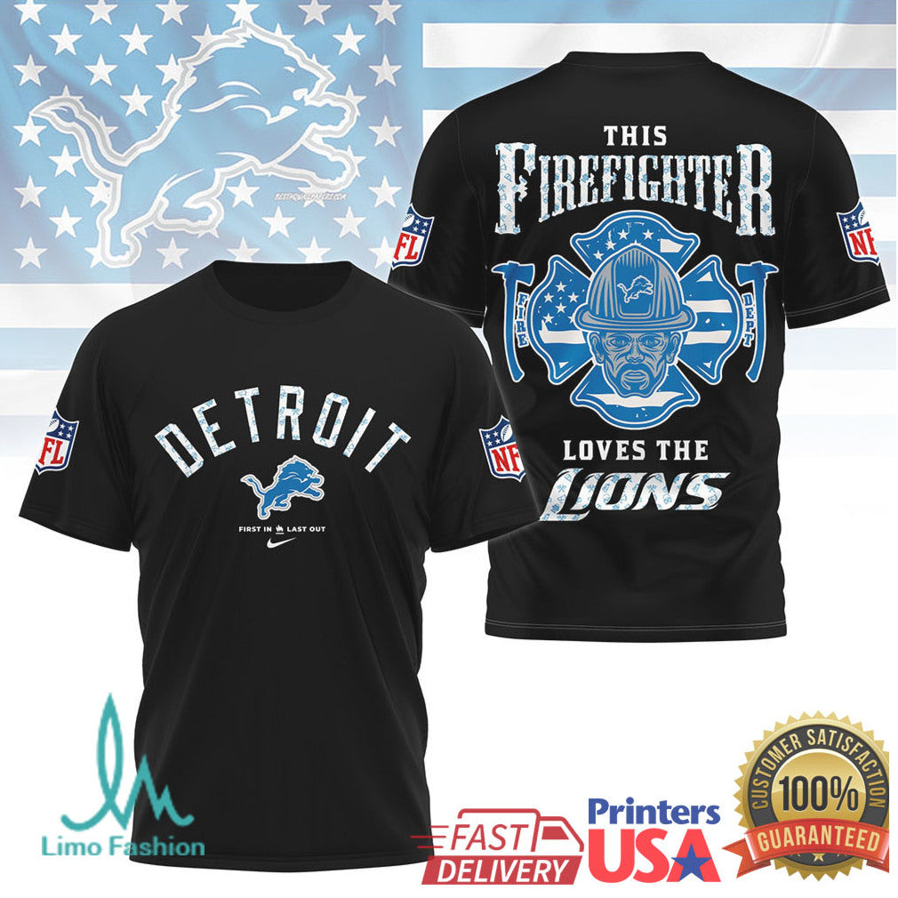 Detroit Lions Firefighter Proud Hero First In Last Out Nfl Tshirt - Limotees LLC