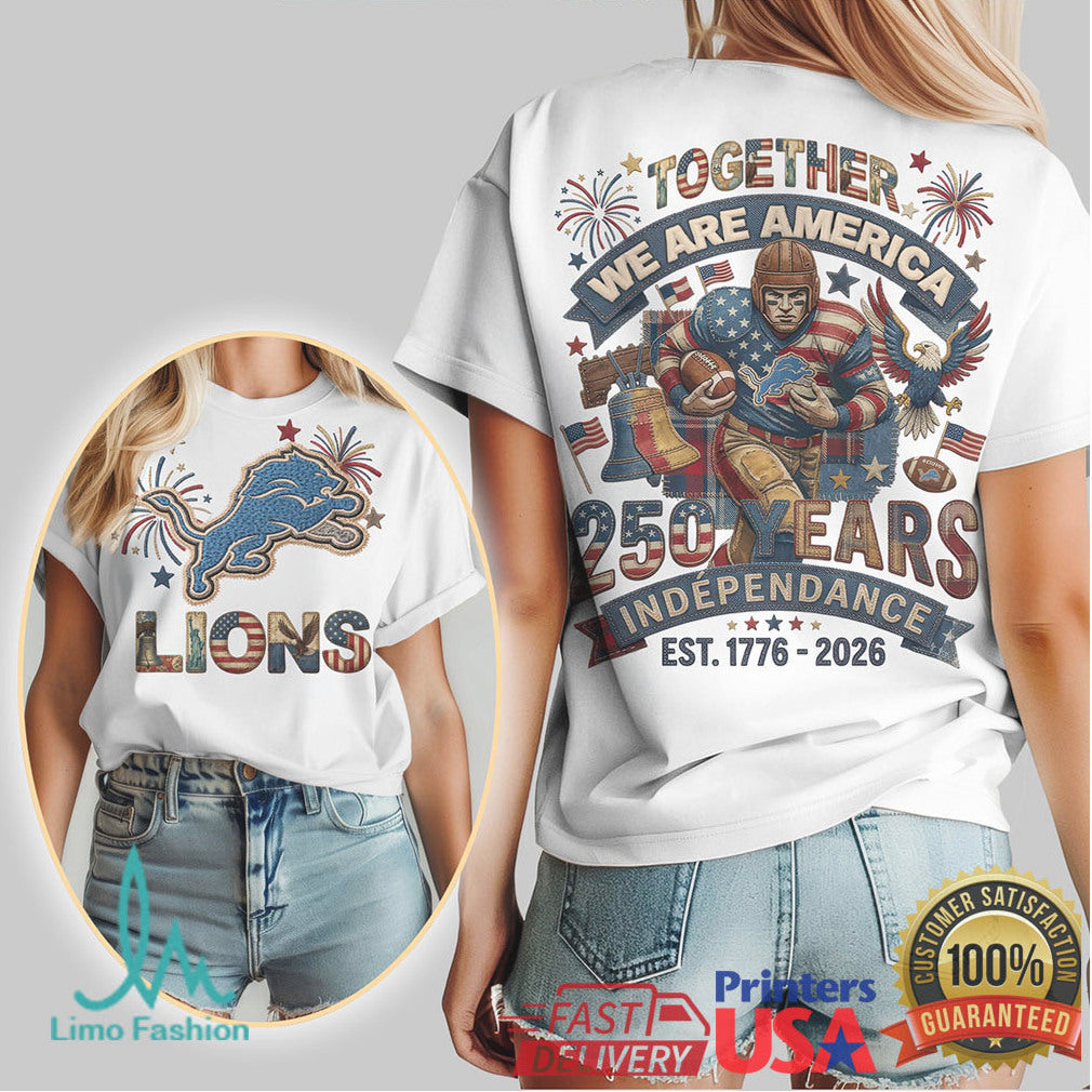 Detroit Lions Together We Are America 250 Years Independence T Shirt - Limotees LLC