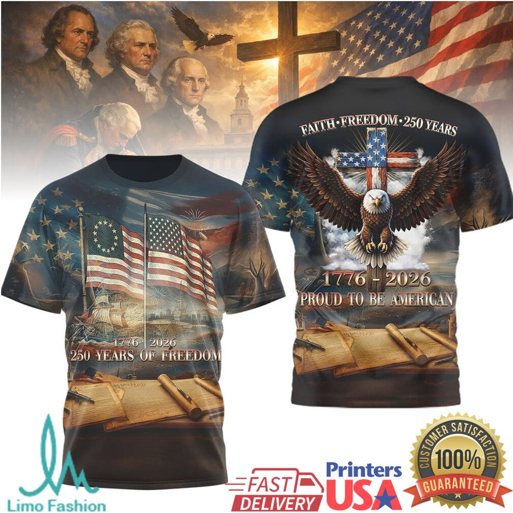 Faith Freedom 250 Years 1776 2026 Proud To Be American Eagle Patriotic T Shirt - Limotees LLC