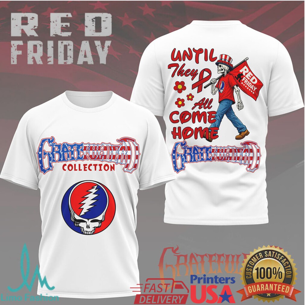 Grateful Dead Red Friday Until They All Come Home Patriotic T Shirt - Limotees LLC