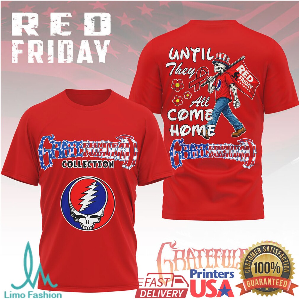 Grateful Dead Red Friday Until They All Come Home Patriotic T Shirt - Limotees LLC