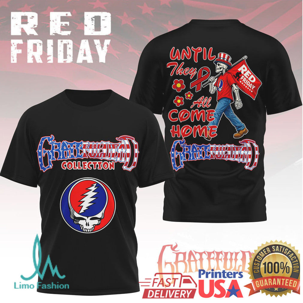 Grateful Dead Red Friday Until They All Come Home Patriotic T Shirt - Limotees LLC