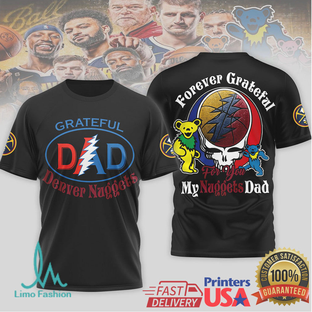 Grateful Dead x Denver Nuggets Dad Forever Grateful Basketball T Shirt - Limotees LLC