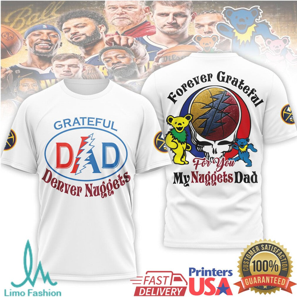 Grateful Dead x Denver Nuggets Dad Forever Grateful Basketball T Shirt - Limotees LLC