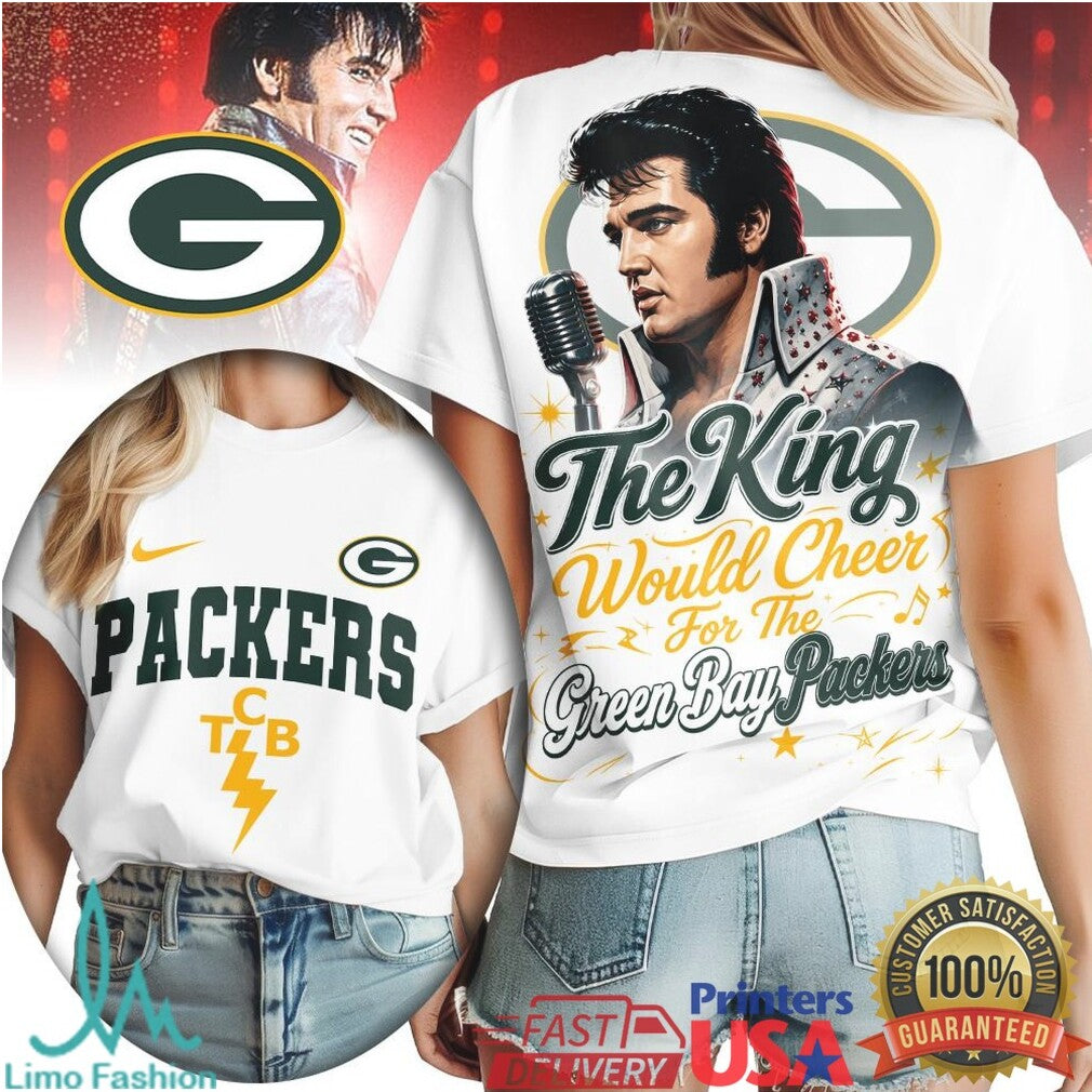 Green Bay Packers The King Would Cheer Football T Shirt - Limotees LLC