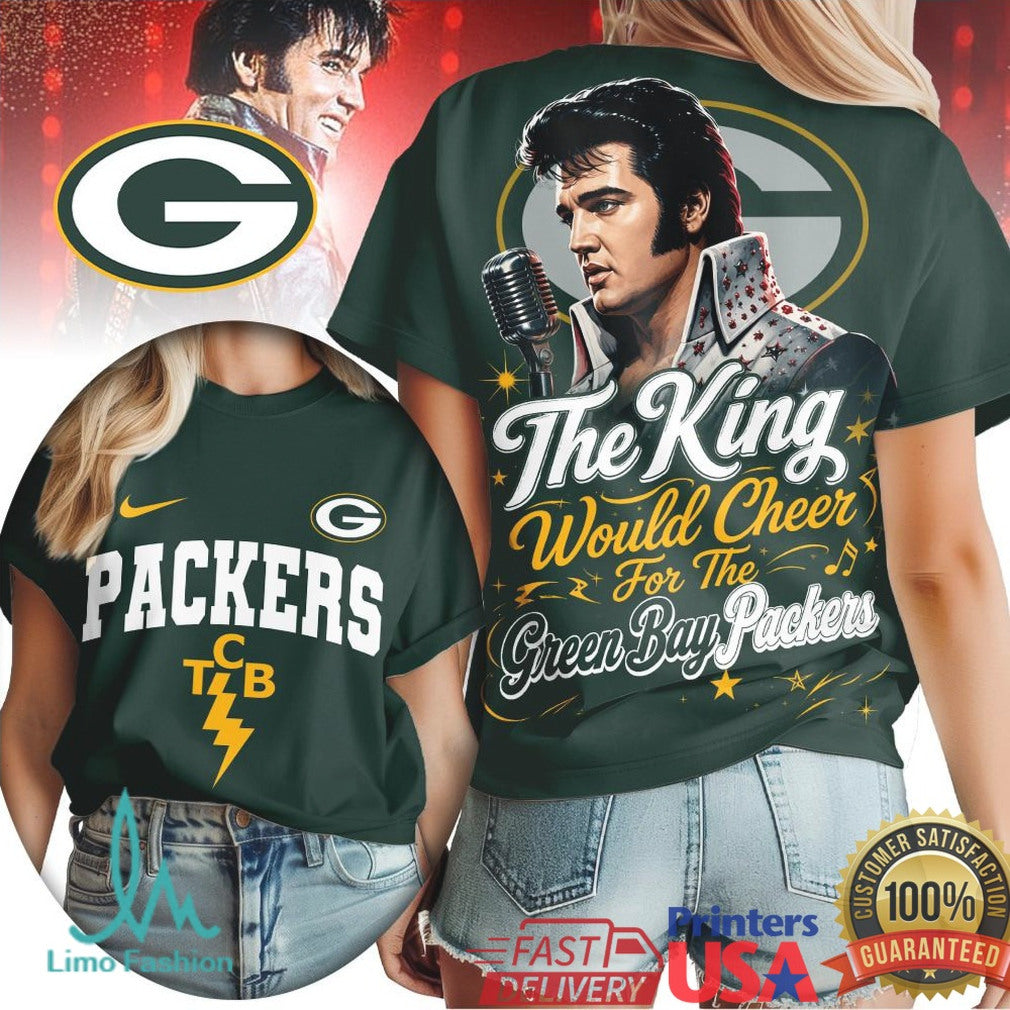 Green Bay Packers The King Would Cheer Football T Shirt - Limotees LLC