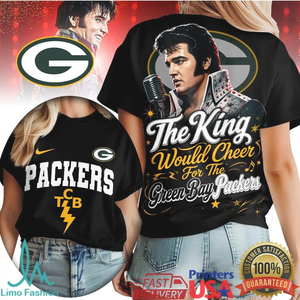 Green Bay Packers The King Would Cheer Football T Shirt - Limotees LLC