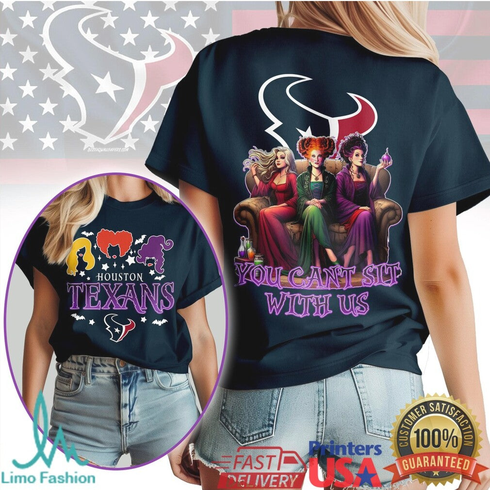 Houston Texans Hocus Pocus Sanderson Sisters You Can't Sit With Us Halloween T Shirt - Limotees LLC