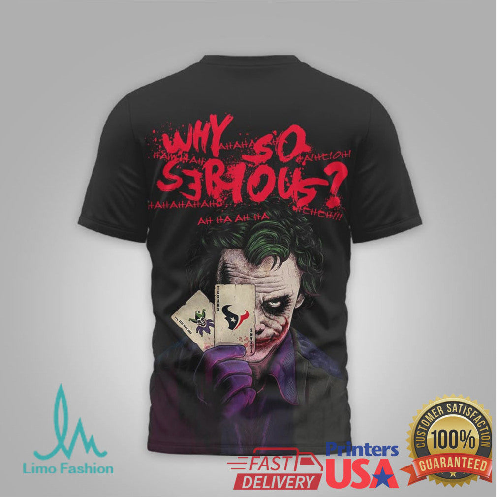 Houston Texans Official NFL Joker Why So Serious 3D Shirt - Limotees LLC