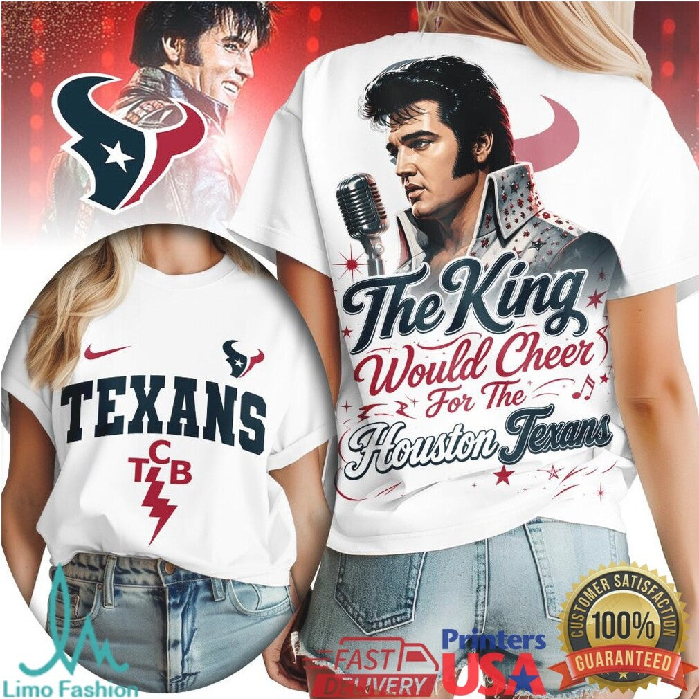 Houston Texans The King Would Cheer Football T Shirt - Limotees LLC