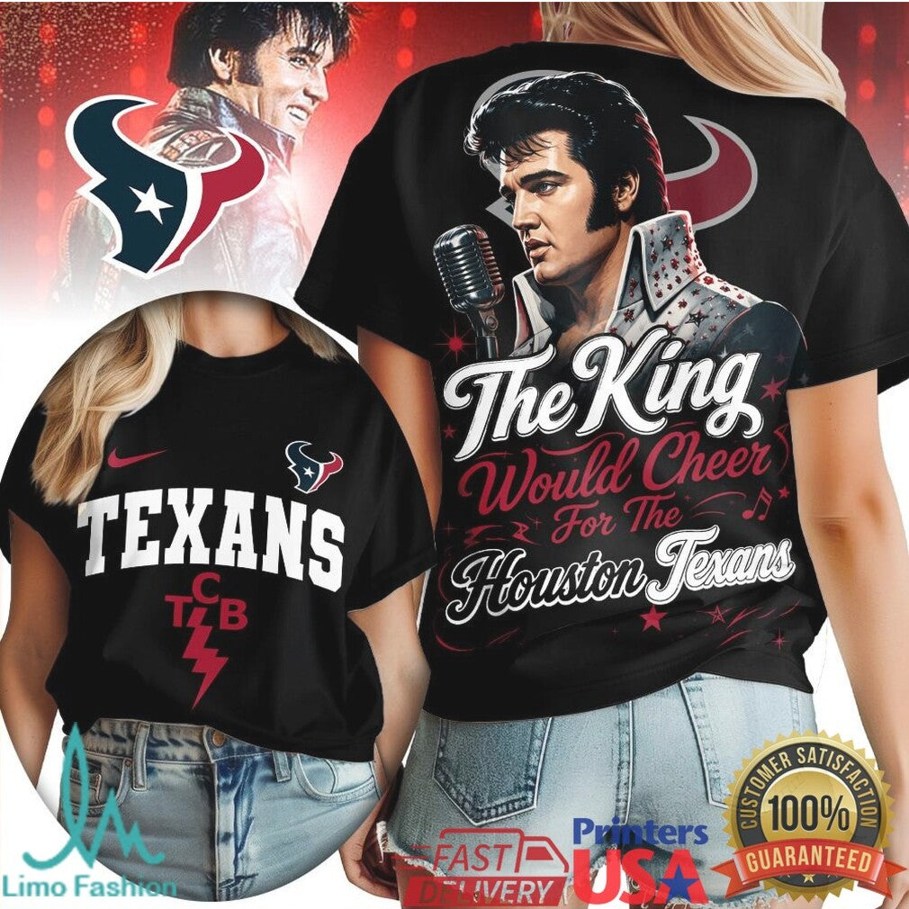 Houston Texans The King Would Cheer Football T Shirt - Limotees LLC