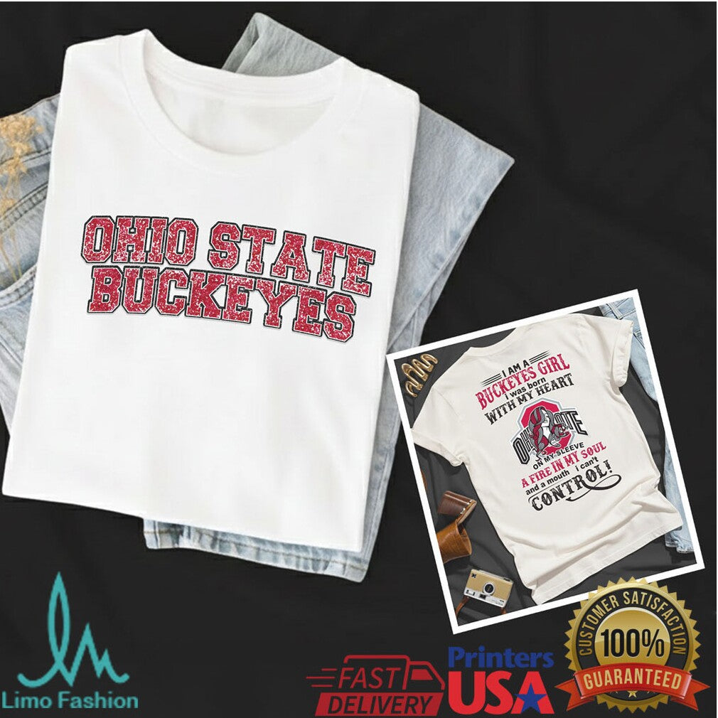 I Am A Buckeyes Girl Ohio State Buckeyes Fire In My Soul T Shirt - Limotees LLC