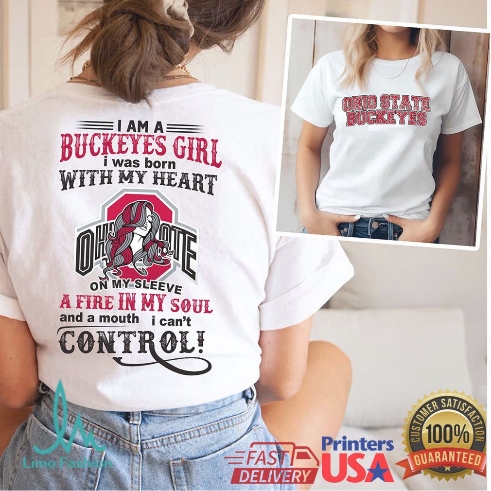 I Am A Buckeyes Girl Ohio State Buckeyes Fire In My Soul T Shirt - Limotees LLC