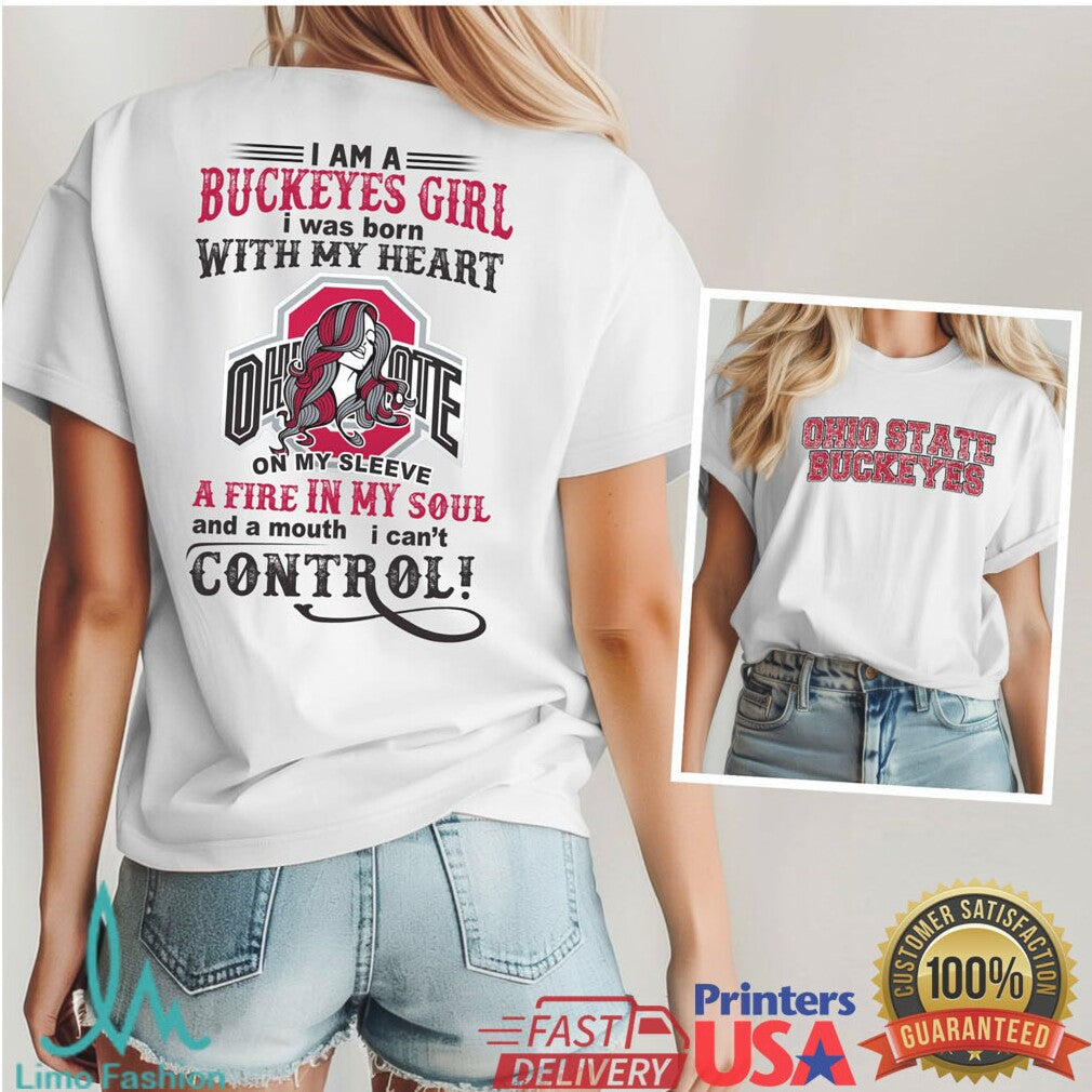 I Am A Buckeyes Girl Ohio State Buckeyes Fire In My Soul T Shirt - Limotees LLC