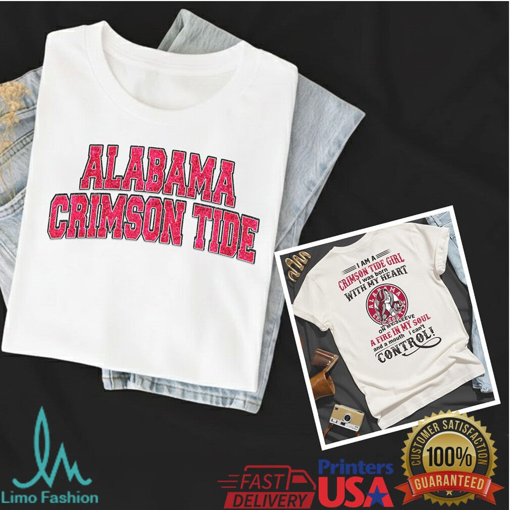 I Am A Crimson Tide Girl Alabama Crimson Tide Fire In My Soul T Shirt