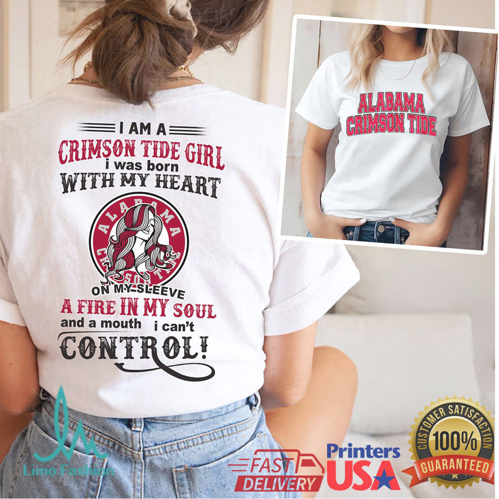 I Am A Crimson Tide Girl Alabama Crimson Tide Fire In My Soul T Shirt