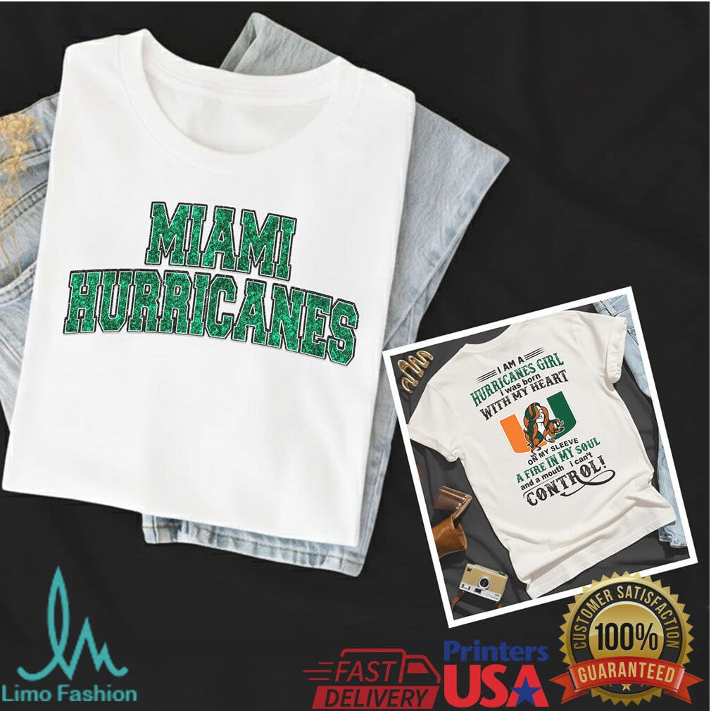 I Am A Hurricanes Girl Miami Hurricanes Fire In My Soul T Shirt - Limotees LLC