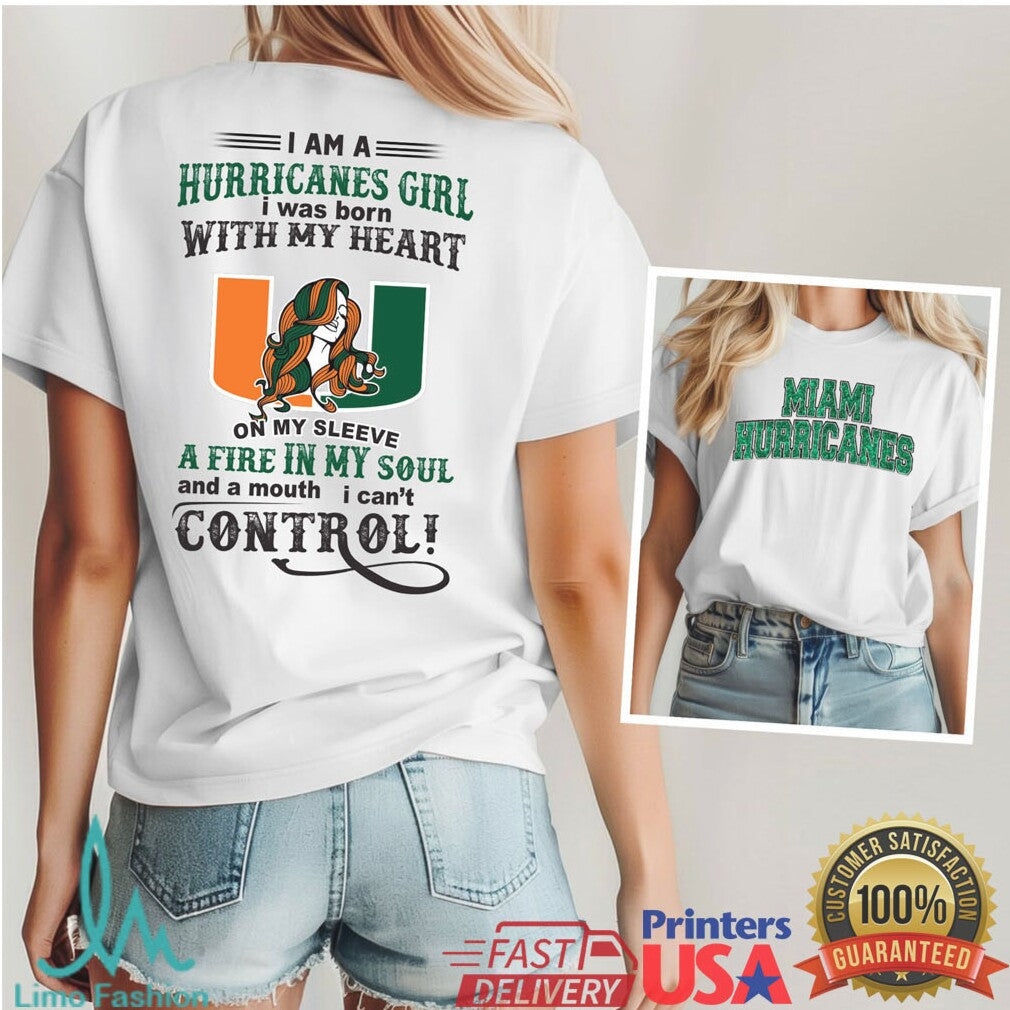 I Am A Hurricanes Girl Miami Hurricanes Fire In My Soul T Shirt - Limotees LLC