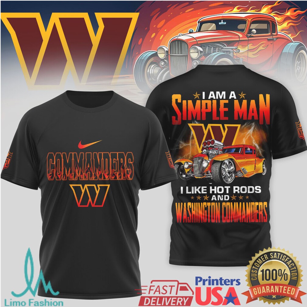 I Am A Simple Man I Like Hot Rods and Washington Commanders T Shirt - Limotees LLC