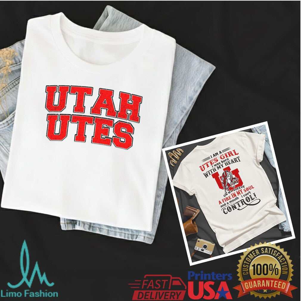 I Am A Utes Girl Utah Utes Fire In My Soul Fan T Shirt - Limotees LLC