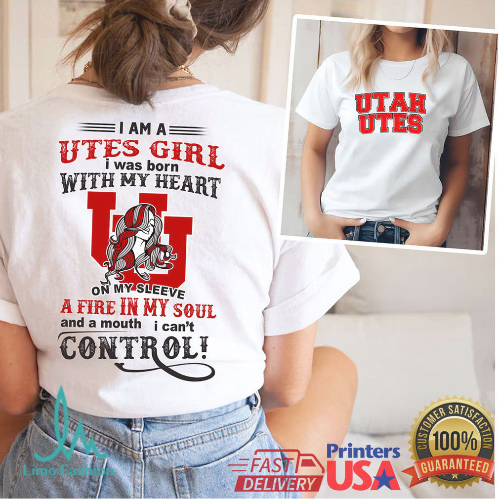 I Am A Utes Girl Utah Utes Fire In My Soul Fan T Shirt - Limotees LLC