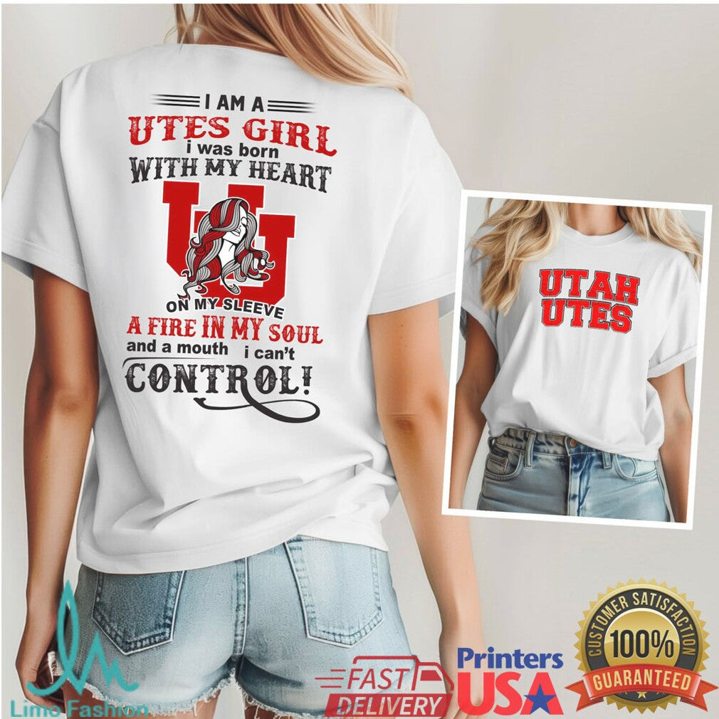I Am A Utes Girl Utah Utes Fire In My Soul Fan T Shirt - Limotees LLC