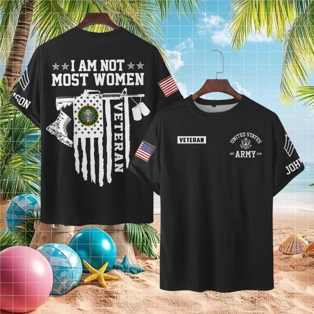 I Am Not Most Women U.S. Army Veteran Female Soldier T Shirt