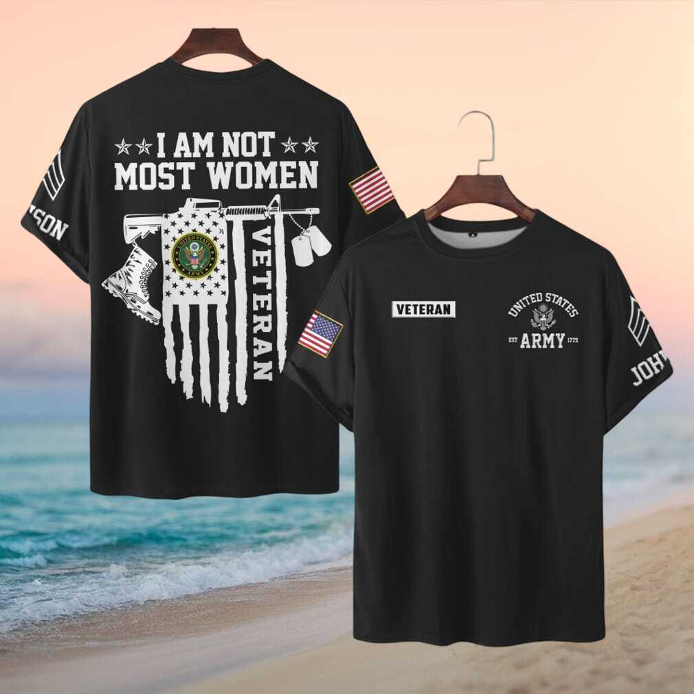I Am Not Most Women U.S. Army Veteran Female Soldier T Shirt
