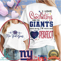 I Love Crocheting and the New York Giants T Shirt Pretty Much Perfect Tee - Limotees LLC